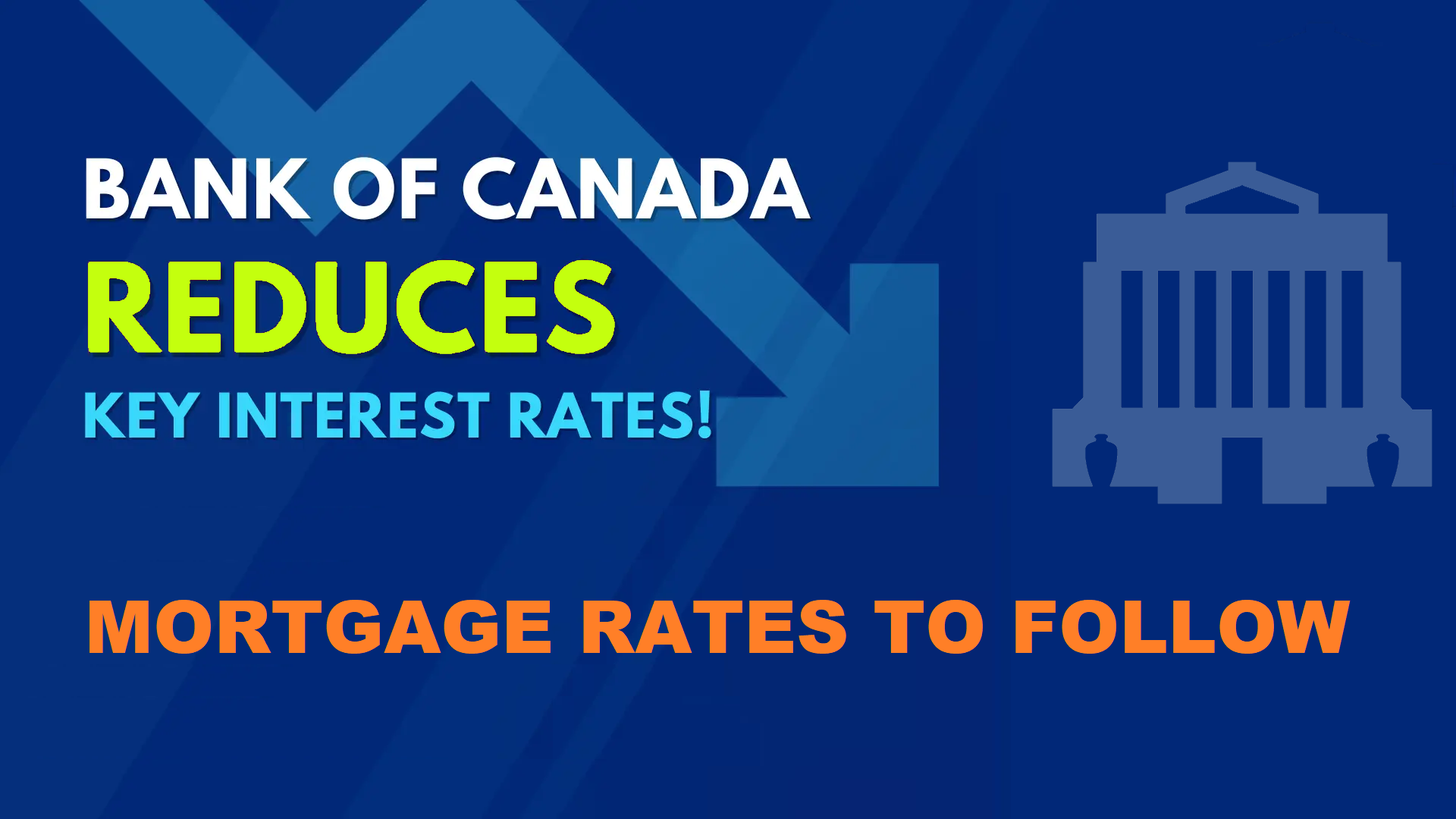 Bank of Canada Reduces Key Interest Rates: Mortgage Rates to Follow