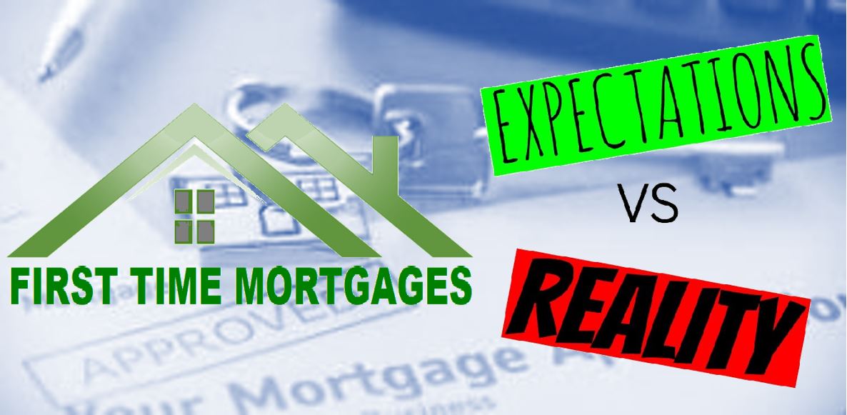First Time Mortgages: Expectations Vs. Reality