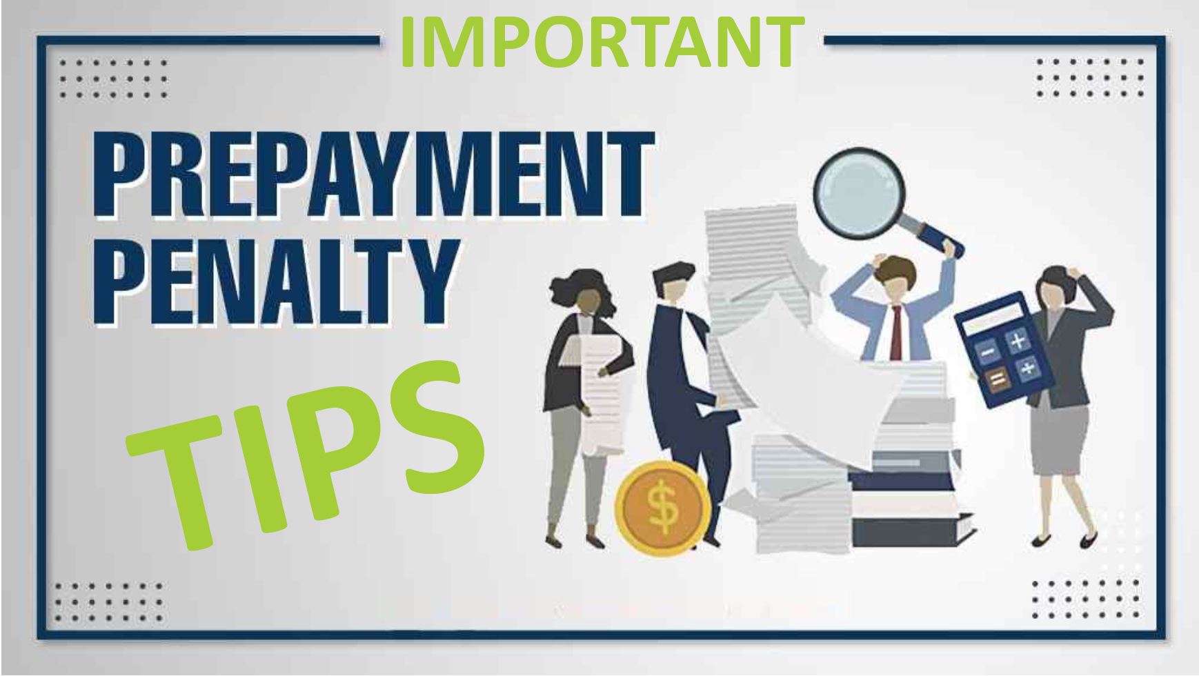 5 Tips to Reduce or Avoid Prepayment Penalties
