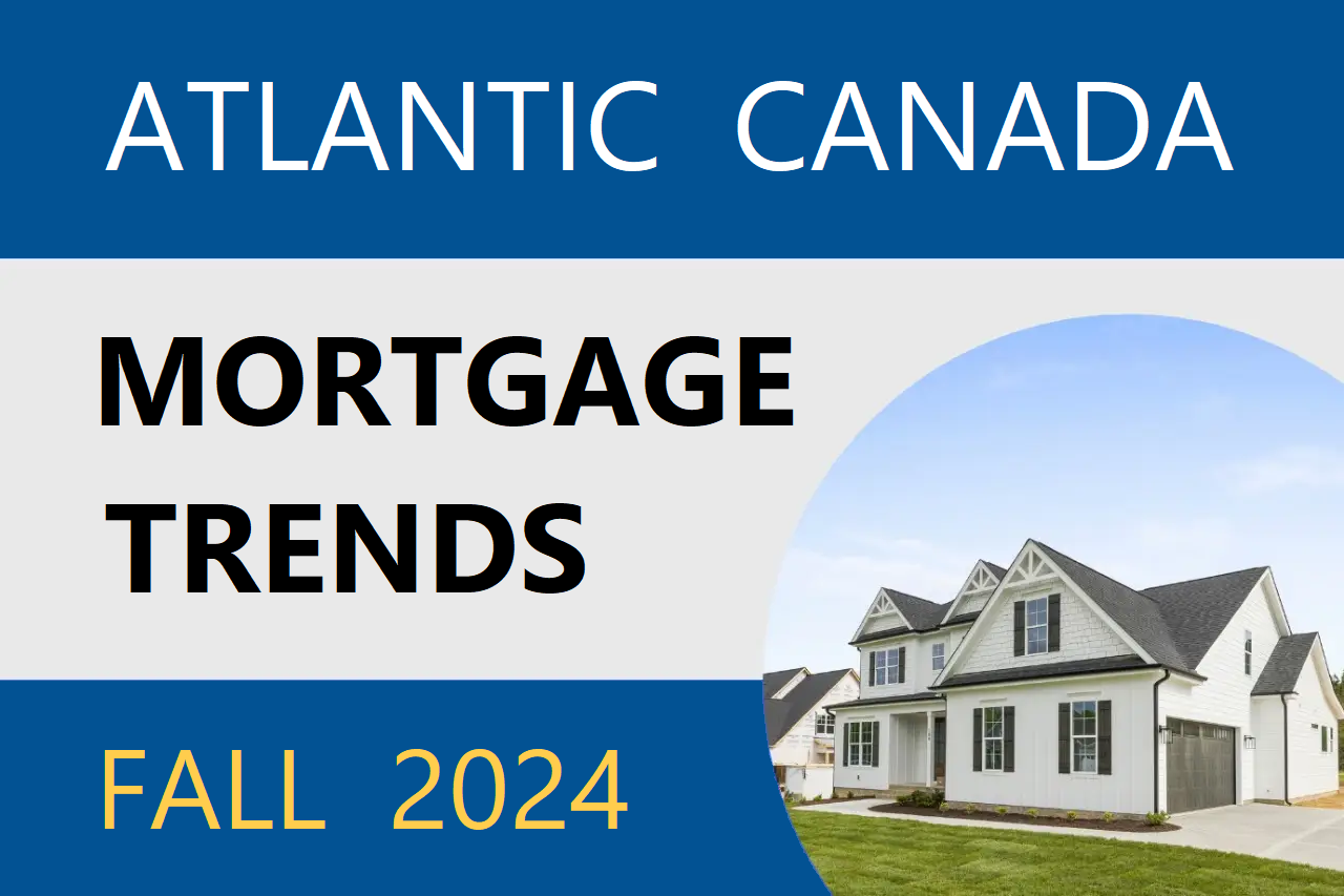 Atlantic Canada Mortgage Trends – Fall 2024
