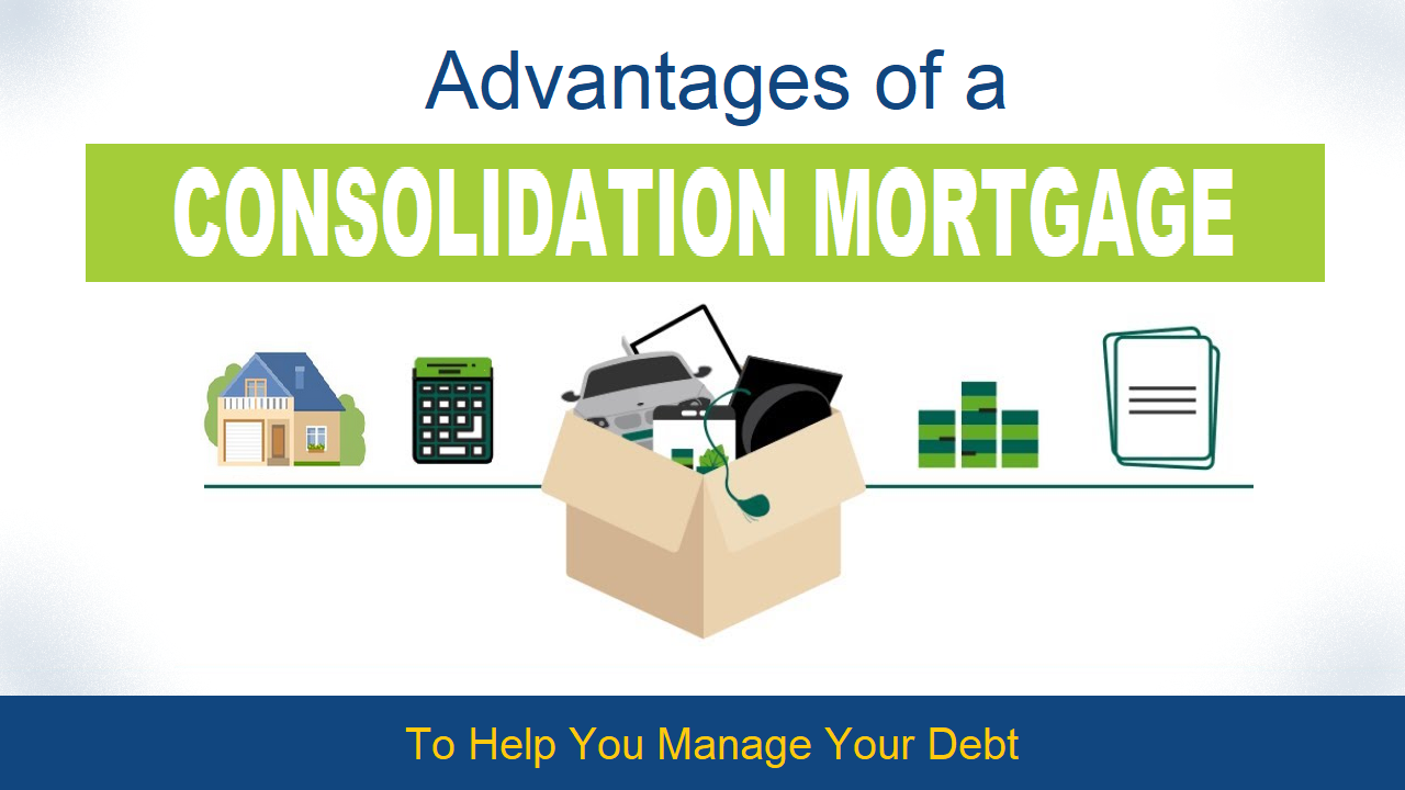 Advantages of a Consolidation Mortgage