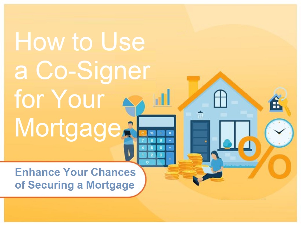 How to Use a Co-Signer for Your Mortgage