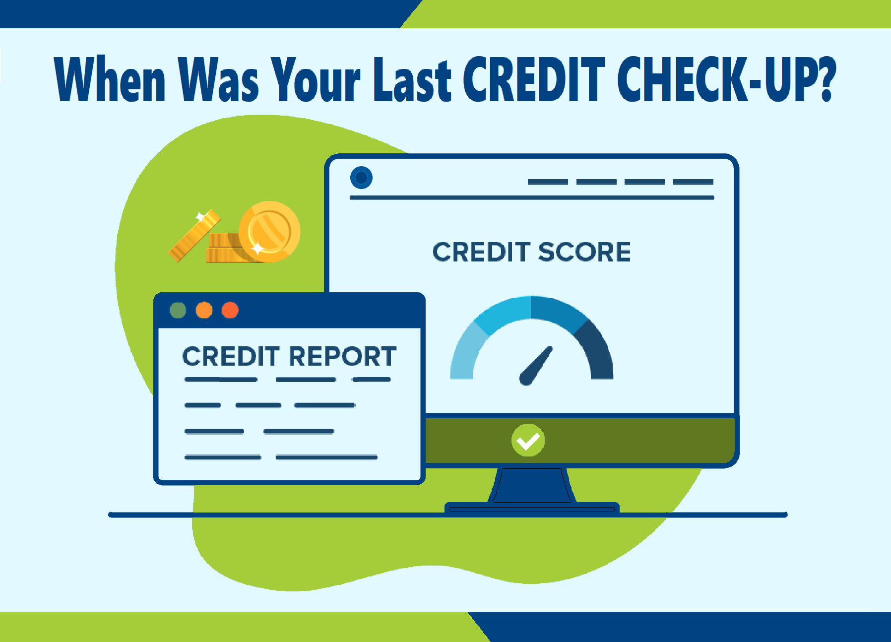 When Was Your Last CREDIT CHECK-UP?
