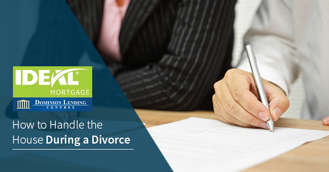 How to Handle the Home and Mortgage During a Divorce