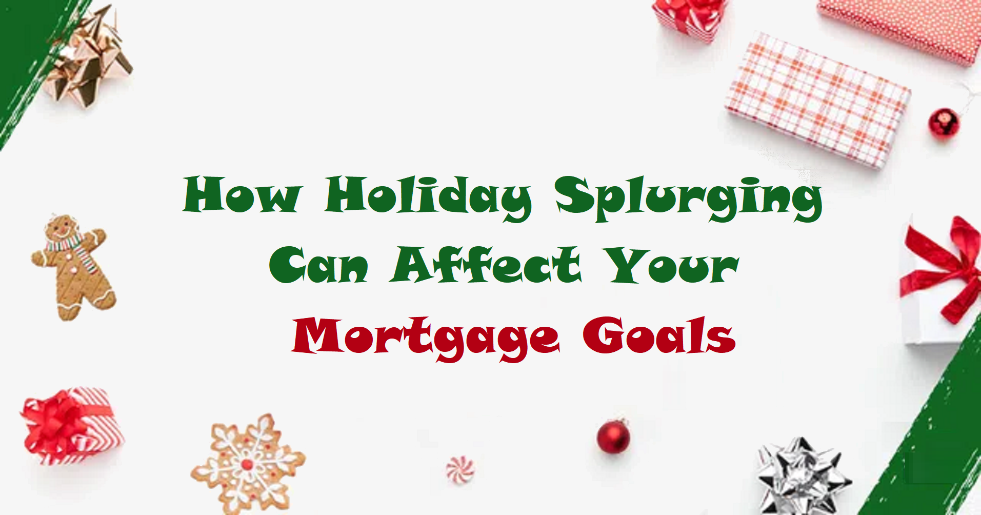 How Holiday Splurging Can Affect Your Mortgage Goals