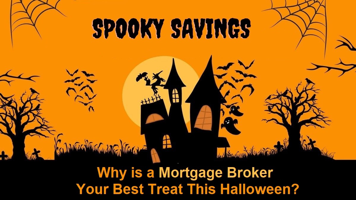Spooky Savings: Why is a Mortgage Broker Your Best Treat This Halloween?